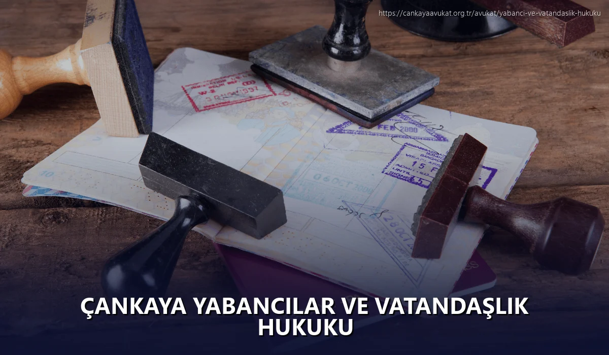 Çankaya Yabancılar ve Vatandaşlık Hukuku